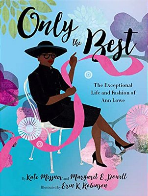 Only The Best: The Exceptional Life And Fashion Of Ann Lowe-..