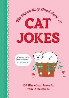 The Impawsibly Good Book Of Cat Jokes: 165 Hissterical Jokes For Your Amewsment-..