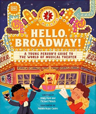 Hello, Broadway!: A Young Person's Guide To The World Of Musical Theater-..