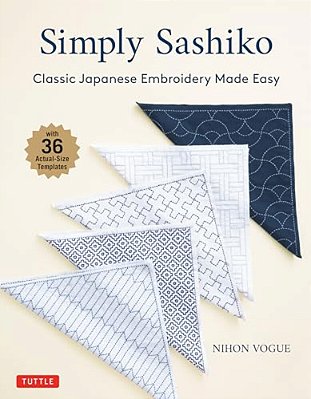 Simply Sashiko: Classic Japanese Embroidery Made Easy (With 36 Actual Size Templates)-..