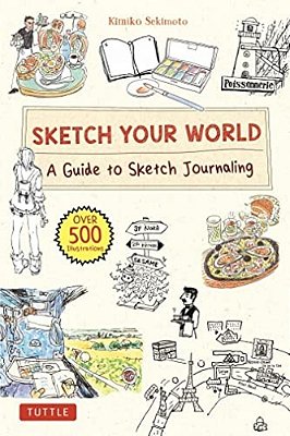 Sketch Your World: A Guide To Sketch Journaling (Over 500 Illustrations!)-..