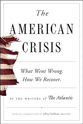 The American Crisis: What Went Wrong. How We Recover. -..
