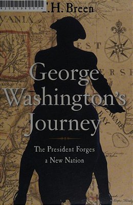 George Washington's Journey: The President Forges A New Nation-..