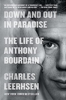 Down And Out In Paradise: The Life Of Anthony Bourdain-..
