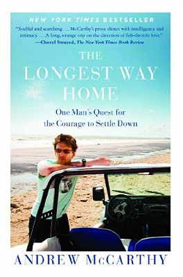 The Longest Way Home: One Man's Quest For The Courage To Settle Down-..