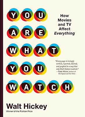 You Are What You Watch: How Movies And Tv Affect Everything-..