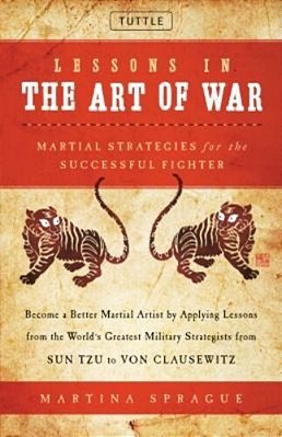 Lessons In The Art Of War: Martial Strategies For The Successful Fighter-..