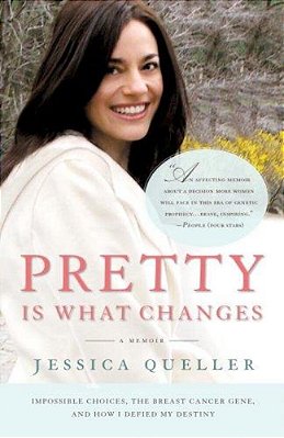 Pretty Is What Changes: Impossible Choices, The Breast Cancer Gene, And How I Defied My Destiny-..