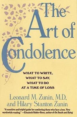 The Art Of Condolence: What To Write, What To Say, What To Do At A Time Of Loss-..