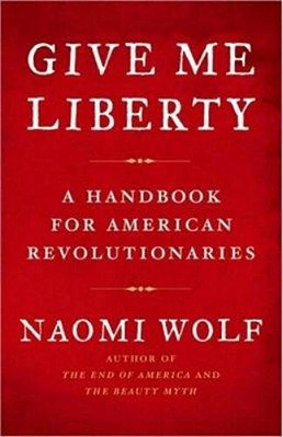 Give Me Liberty: A Handbook For American Revolutionaries-..