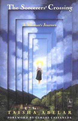 The Sorcerer's Crossing: A Woman's Journey-..