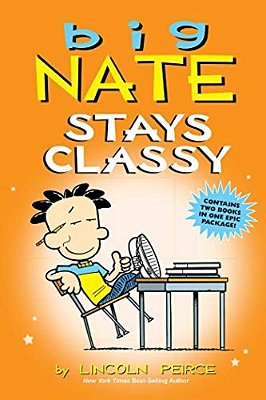 Big Nate Stays Classy: Two Books In One-..