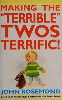 Making The Terrible Twos Terrific!: Volume 16-..
