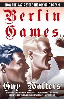 Berlin Games: How The Nazis Stole The Olympic Dream-..