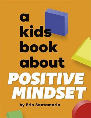 A Kids Book About Positive Mindset-..