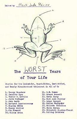 The Worst Years Of Your Life: Stories For The Geeked-Out, Angst-Ridden, Lust-Addled, And Deeply Misunderstood Adolescent In All Of US-..