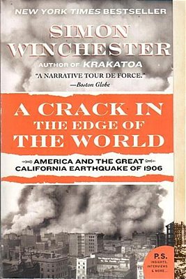 A Crack In The Edge Of The World: America And The Great California Earthquake Of 1906-..