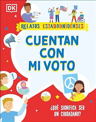 Cuentan Con Mi Voto (How My Vote Counts): ¿Que Significa Ser Un Ciudadano?-..