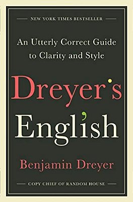Dreyer's English: An Utterly Correct Guide To Clarity And Style-..