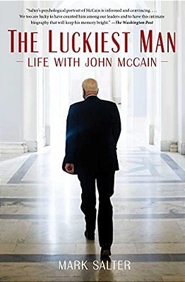 The Luckiest Man: Life With John Mccain-..