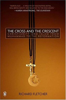 The Cross And The Crescent: The Dramatic Story Of The Earliest Encounters Between Christians And Muslims-..