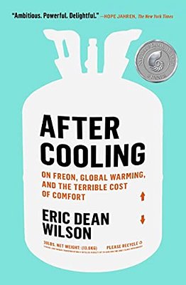 After Cooling: On Freon, Global Warming, And The Terrible Cost Of Comfort-..