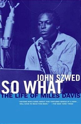 So What: The Life Of Miles Davis-..