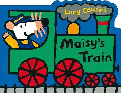 Maisy's Train: A Maisy Shaped Board Book (Train-Shaped Board Book About Maisy The Mouse's Railroad Adventure For Toddlers And Kids Ages 2-5)-..