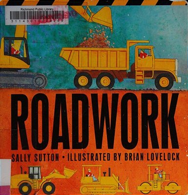 Roadwork: (A Rhyming Construction Book With Trucks, Machines, And Noisy Vehicles For Babies, Toddlers, Preschoolers, And Kids Ages 2-5)-..