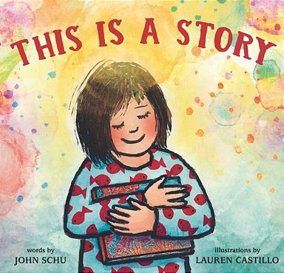 This Is A Story: (A Celebration Of Books, Imagination, And The Library Experience For Kids Ages 4-8)-..