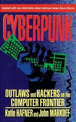 Cyberpunk: Outlaws And Hackers On The Computer Frontier, Revised-..