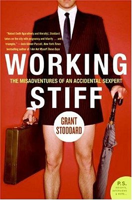 Working Stiff: The Misadventures Of An Accidental Sexpert-..