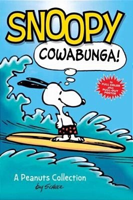 Snoopy: Cowabunga!: A Peanuts Collection Volume 1-..