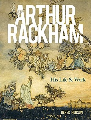 Arthur Rackham: His Life And Work-..