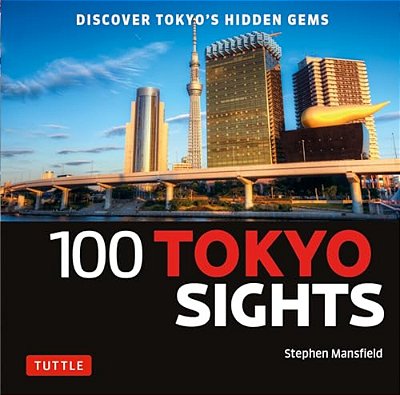 100 Tokyo Sights: Discover Tokyo's Hidden Gems-..