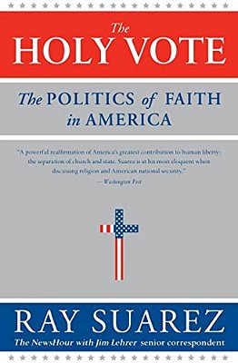 The Holy Vote: The Politics Of Faith In America-..