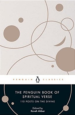 The Penguin Book Of Spiritual Verse: 110 Poets On The Divine-..