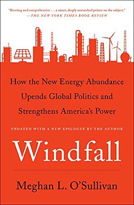 Windfall: How The New Energy Abundance Upends Global Politics And Strengthens America's Power-..