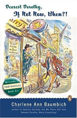 Dearest Dorothy, If Not Now, When?: Welcome To Partonville, Book Six-..