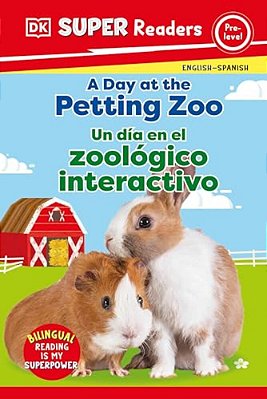 Dk Super Readers Pre-Level English-Spanish Bilingual A Day At The Petting Zoo Â " Un Dã-a En El Zoolã3gico Interactivo-..