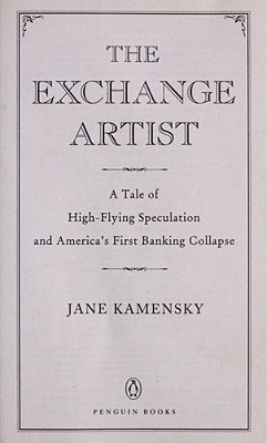 The Exchange Artist: A Tale Of High-Flying Speculation And America's First Banking Collapse-..