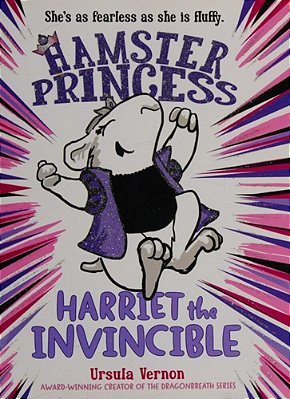 Hamster Princess: Harriet The Invincible-..