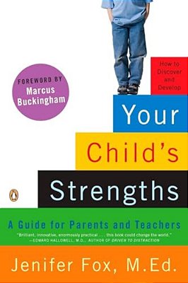Your Child's Strengths: A Guide For Parents And Teachers-..