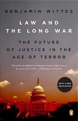 Law And The Long War: The Future Of Justice In The Age Of Terror-..