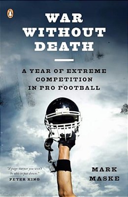 War Without Death: A Year Of Extreme Competition In Pro Football-..
