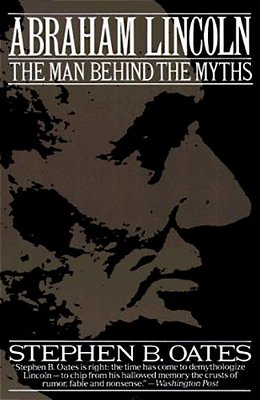 Abraham Lincoln: The Man Behind The Myths-..