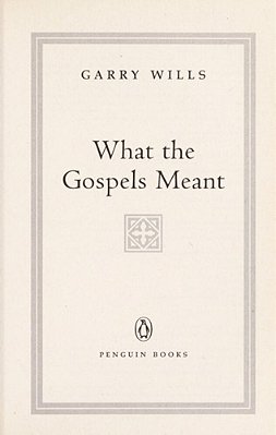 What The Gospels Meant-..