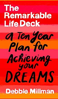 The Remarkable Life Deck: A Ten-Year Plan For Achieving Your Dreams-..
