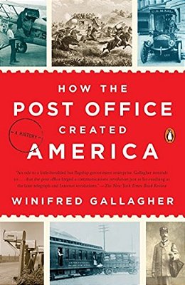 How The Post Office Created America: A History-..