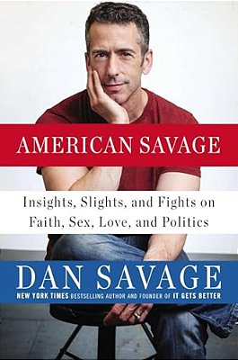 American Savage: Insights, Slights, And Fights On Faith, Sex, Love, And Politics-..